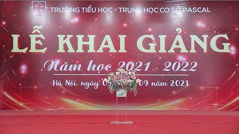 Lễ khai giảng trực tuyến năm học 2021 - 2022 | Trường TH - THCS Pascal