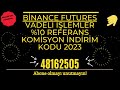 Binance Futures vadeli işlemler %10 Referans komisyon indirim Kodu 2023