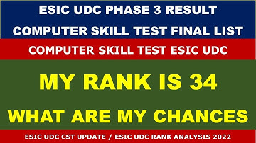ESIC UDC PHASE 3 COMPUTER SKILL TEST MY RANK IS 34 WHAT ARE MY CHANCES