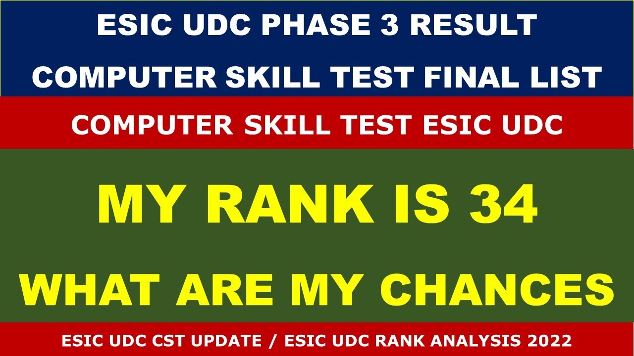 ESIC UDC PHASE 3 COMPUTER SKILL TEST MY RANK IS 34 WHAT ARE MY CHANCES