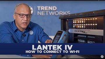 12 - LanTEK IV-S – How to connect to Wi-Fi