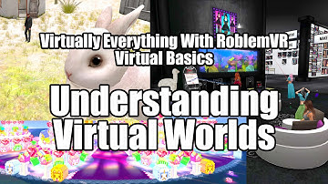 Virtual Basics: Understanding Virtual Worlds