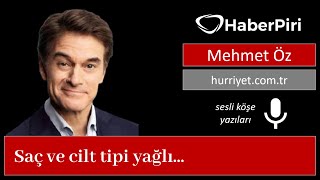 Saç ve cilt tipi yağlı olanların yaşadığı sorunlara çözümler