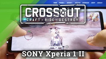 Test Crossout Mobile on SONY Xperia 1 II – Verify High Graphics