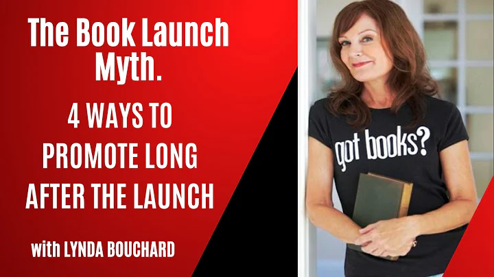 The Book Launch Myth - 4 Ways to Promote Long Afte...