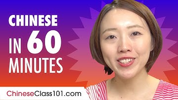 Learn Chinese in 60 Minutes - ALL the Basics You Need for Conversations