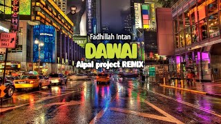 DJ DAWAI || Fadhillah Intan || ( Aipal project REMIX )