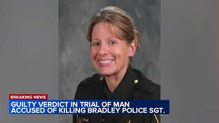 Man found guilty in shooting death of Bradley police sergeant