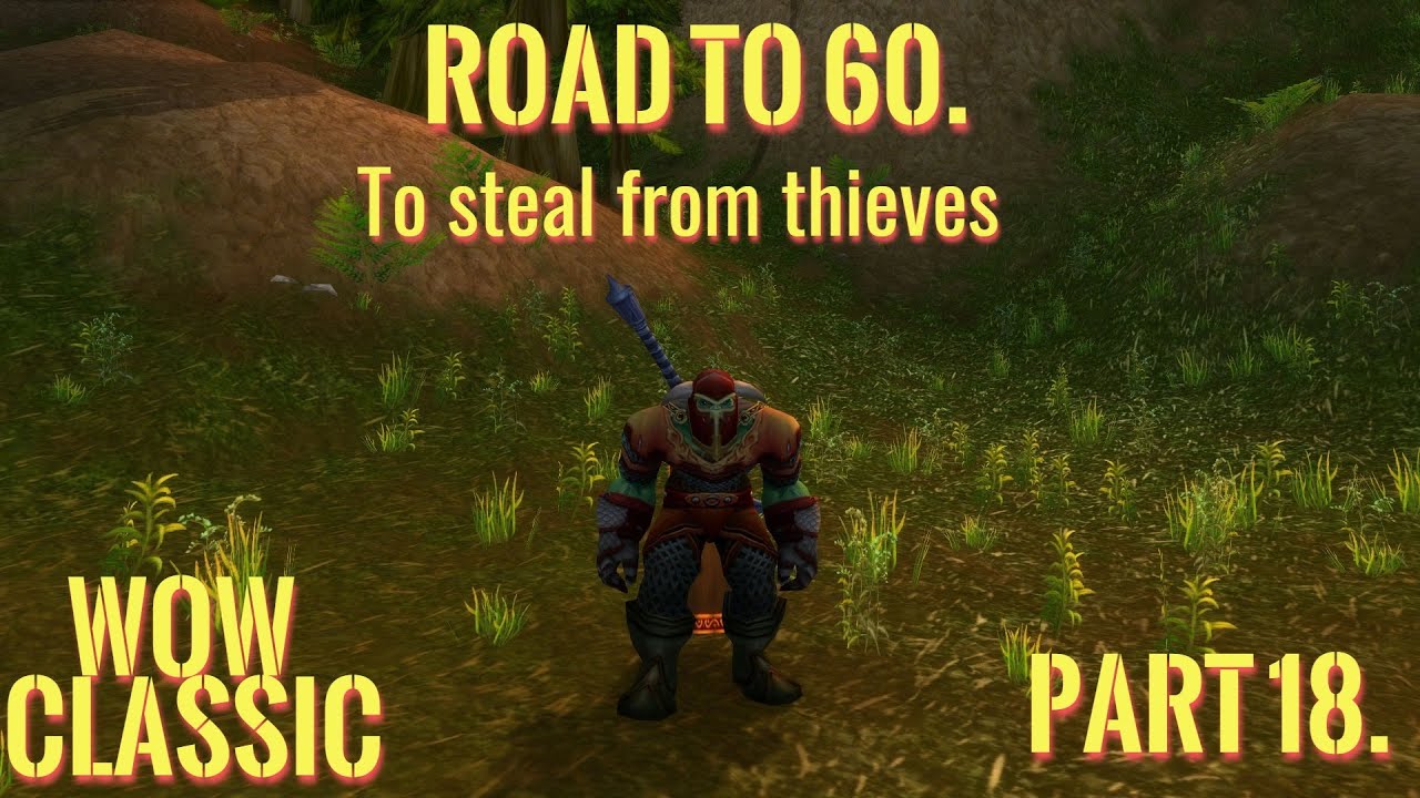 WoW Classic/Warrior Leveling Guide----Road to 60. part 18./To Steal From Thieves