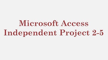Microsoft Access – Independent Project 2-5