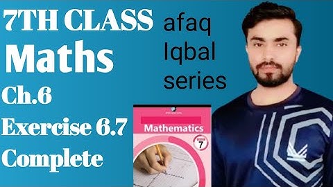7th class exercise 6.7 complete, afaq Iqbal series class 7, afaq mathematics 