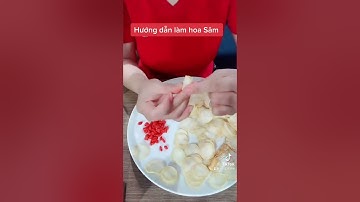 Hướng dẫn làm hoa Sâm
