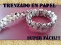 TRENZADO EN PAPEL ¡¡¡ SUPER FÁCIL!!!/Paper basket weaving