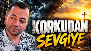 Korkulan Bir Tanrı Anlayışından İsa Mesihin Koşulsuz Sevgisine - Neden Ve Nasıl Hristiyan Oldu?