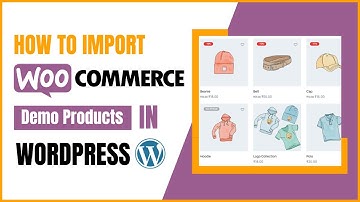 Import Demo Products (Sample Data) in WooCommerce | Get Dummy Products for WooCommerce in WordPress