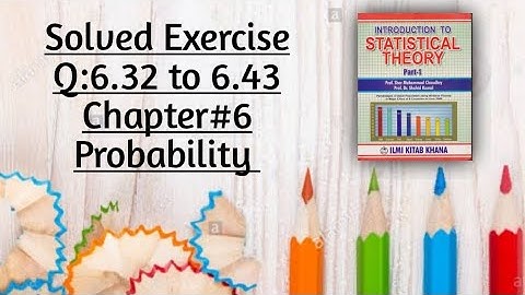 Solved Exercise Q:6.32 to 6.43(Part#4)By Sher Muhammad Chaudhry |Chapter#6|Probability