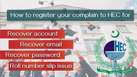 How to complain HEC to recover account|Email , Password or roll no slips issue.