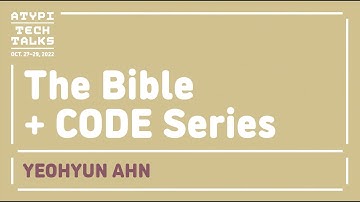 The Bible + CODE Series | Yeohyun Ahn | ATypI 2022 Tech Talks