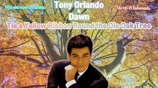 Tony Orlando & Dawn - Tie a Yellow Ribbon Round the Ole Oak Tree [Ai Hi-Fi Enhanced💯]