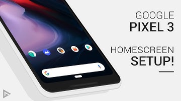 Google Pixel 3 Homescreen Setup | Tutorial