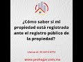 ¿Cómo saber si mi propiedad esta registrada ante el registro publico de la propiedad?