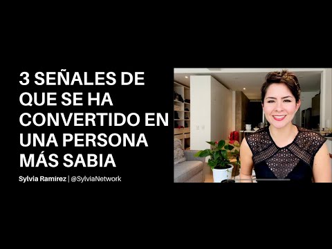 3 señales de que se ha convertido en una persona más sabia - 18 Lingote de Liderazgo Sylvia Ramírez