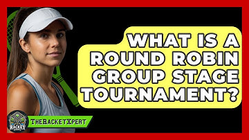 What Is A Round Robin Group Stage Tournament? - The Racket Xpert