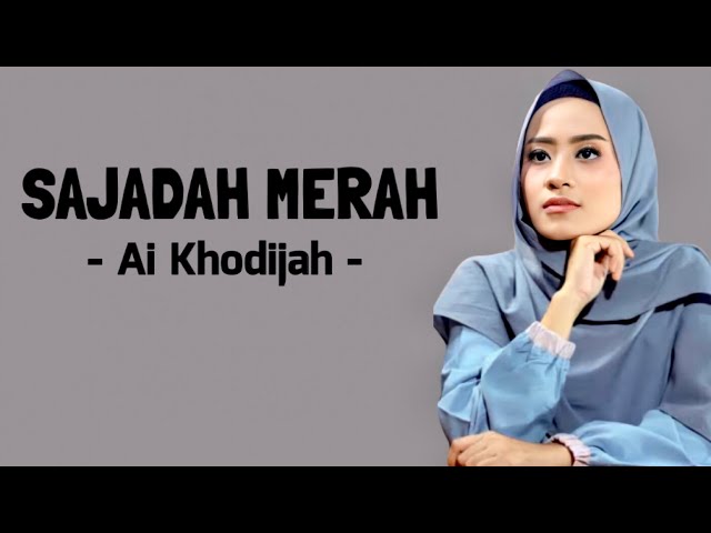 Ai Khodijah - Sajadah Merah ( Lirik ) ~Viral TikTok class=