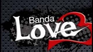 Video thumbnail of "Banda Love  - Sou Tua Escrava (Brega Das Antigas)"