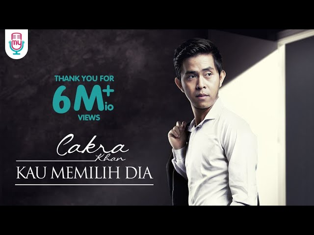 Cakra Khan - Kau Memilih Dia