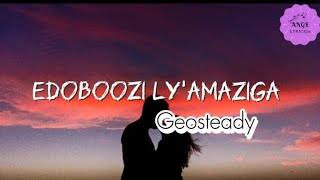 Geosteady - Edoboozi ly'amaziga(lyrics)