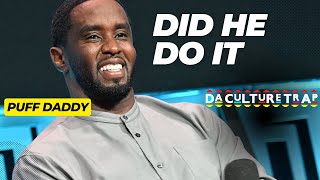 Is Puff Daddy A Walking Villain? Diddy accused of SA from Cassie and More #daculturetrap