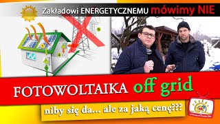 █▬█ █ ▀█▀  Off Grid FOTOWOLTAIKA - Zakładowi ENERGETYCZNEMU mówimy NIE!!!