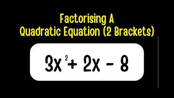 Factorising Quadratics (Two Brackets) in Algebra