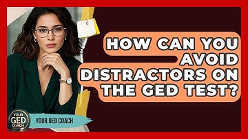 How Can You Avoid Distractors On The GED Test? - Your GED Coach