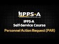 Ippsa selfservice course personnel action request par