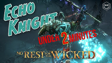 Echo Knight (crucible) under 2 min | No Rest for The Wicked