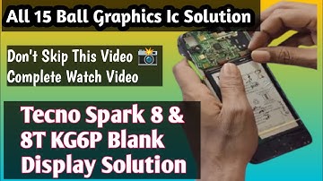 Tecno Spark 8 & 8T KG6P Blank Display Solution|| All 15 Ball Graphics Ic No Display Solution