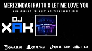 Meri Zindagi Hai Tu X Let Me Love You  Asim Azhar  Dj Xak  Justin Bieber  Sabri Sisters 