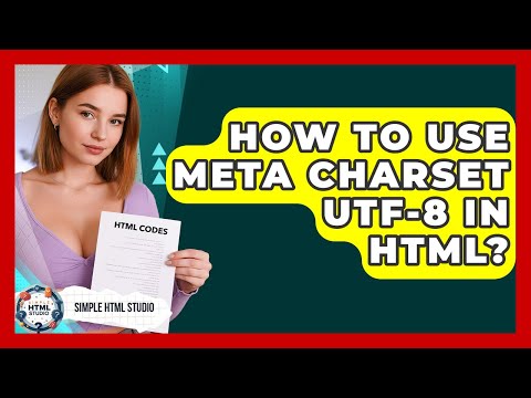 How To Use Meta Charset UTF-8 In HTML? - Simple HTML Studio