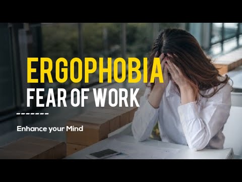 "Ergophobia" The Fear of Work | Enhance your Mind