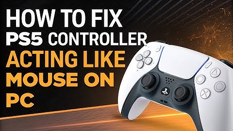 How to fix PS5 Controller Acting like Mouse on PC