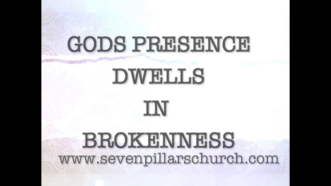 GOD DWELLS IN BROKENNESS / Paul M Hanssen Seven Pillars Church YouTube