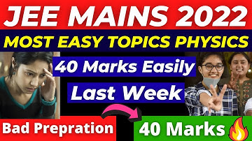 JEE Mains 2022 Physics 2nd attempt | Most Easy Kill Topics : Score 40 Marks| Less Efforts More Marks
