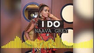 I DO - Naava Grey