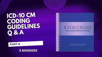 ICD 10 CM CODING GUIDELINES  Q&A PART 6