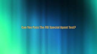 CAN YOU PASS THE FBI SPECIAL AGENT TEST
