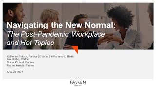 Navigating the New Normal: The Post Pandemic Workplace and Hot Topics - April 26, 2022