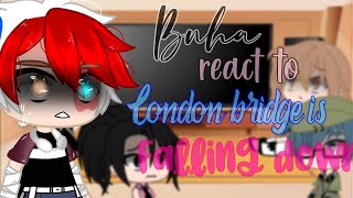 Bnha react to London bridge is falling down||Meme