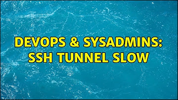 DevOps & SysAdmins: SSH Tunnel slow (2 Solutions!!)